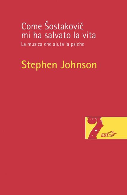 Come Sostakovic mi ha salvato la vita. La musica che aiuta la psiche - Stephen Johnson - copertina