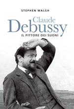 Claude Debussy. Il pittore dei suoni