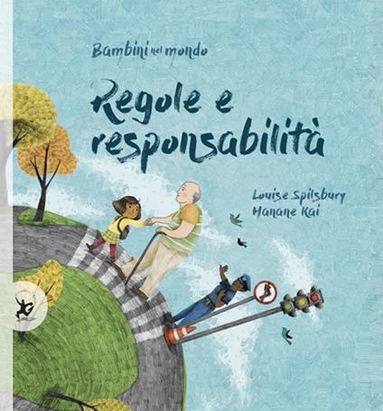 Regole e responsabilità. Bambini nel mondo - Louise Spilsbury - copertina