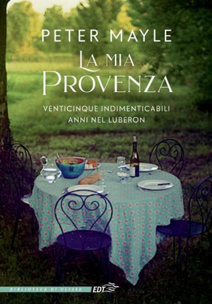 La mia Provenza. Venticinque indimenticabili anni nel Luberon - Peter Mayle - copertina