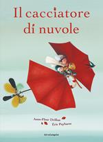 Il cacciatore di nuvole. Ediz. illustrata