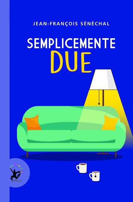 Semplicemente due - Jean-François Sénéchal - ebook