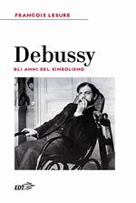 Debussy. Gli anni del simbolismo