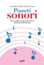 Pianeti sonori. Nuove galassie per l'educazione musicale nell'infanzia