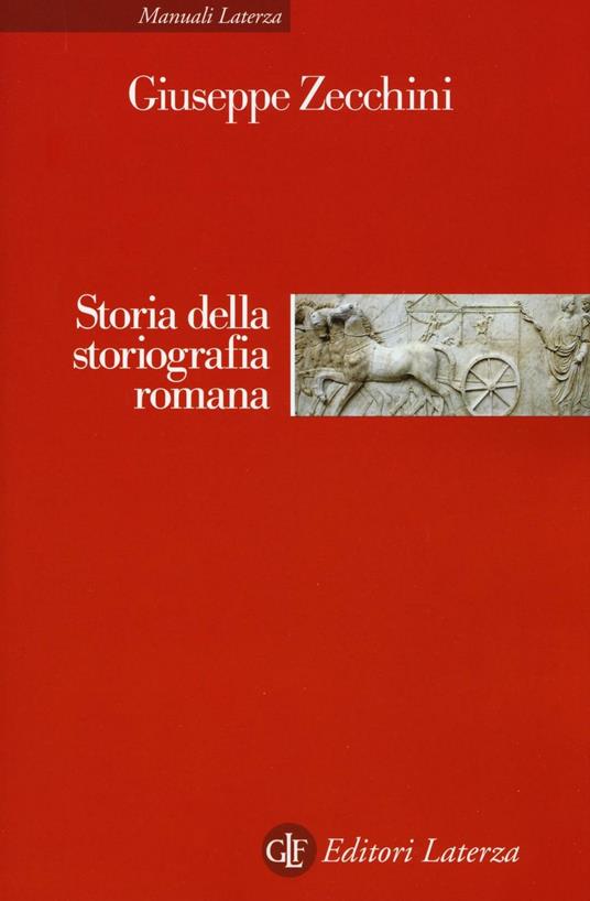 Storia della storiografia romana - Giuseppe Zecchini - copertina