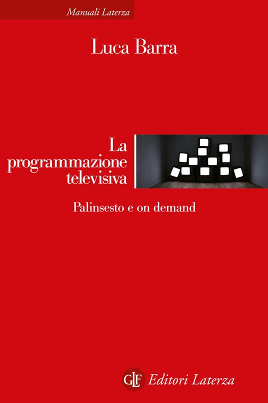 La programmazione televisiva. Palinsesto e on demand - Luca Barra - copertina