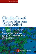 Spazi e poteri. Geografia politica, geografia economica, geopolitica. Nuova ediz.