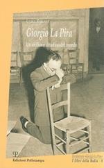 Giorgio La Pira. Un siciliano cittadino del mondo