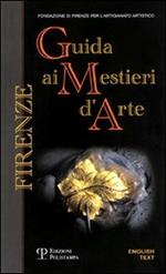 Firenze. Guida ai mestieri d'arte. Ediz. italiana e inglese