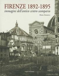 Firenze 1892-1895. Immagini dell'antico centro scomparso. Ediz. illustrata - Maria Sframeli - copertina