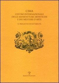 CIMA. Centro Internazionale delle Manifatture Artistiche e dei Mestieri d'Arte. Il progetto di fattibilità - 3