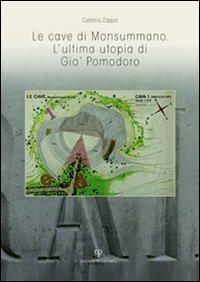 Le cave di Monsummano. L'ultima utopia di Giò Pomodoro - Caterina Zappia - copertina