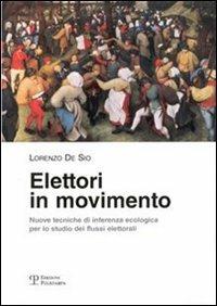 Elettori in movimento. Nuove tecniche di inferenza ecologica per lo studio dei flussi elettorali - Lorenzo De Sio - copertina