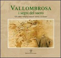 Vallombrosa. I segni del sacro. Gli edifici religiosi minori, storia erestauro - Giovanni Pestelli,Duccio Baldassini,Eros Bati - copertina