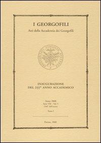 I Georgofili. Atti della Accademia dei Georgofili. Vol. 5\1: Inaugurazione del 255° anno accademico (Firenze, 11 aprile 2008). - copertina