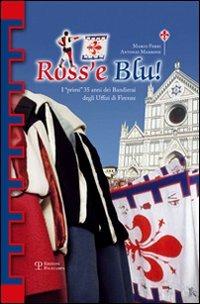 Ross'e blu! I primi 35 anni dei bandierai degli Uffizi di Firenze - Marco Ferri,Antonio Marrone - 2