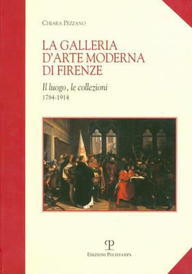 La galleria d'arte moderna di Firenze. Il luogo, le collezioni (1784-1914) - Chiara Pezzano - 3