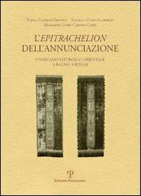 L' Epitrachelion dell'Annunciazione. Un ricamo liturgico orientale a Bagno a Ripoli - Laura Casprini Gentile,Susanna Conti Scarpelli,Madalena Lopes Campo Costa - copertina