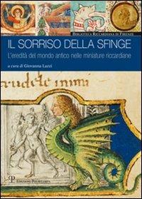 Il sorriso della sfinge. L'eredità del mondo antico nelle miniature riccardiane - copertina