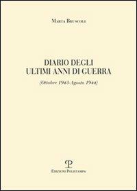 Diario degli ultimi anni di guerra (ottobre 1943-agosto 1944) - Marta Bruscoli - copertina