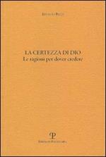 La certezza di Dio. Le ragioni per dover credere