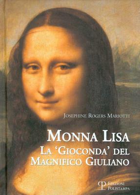 Monna Lisa. La «Gioconda» del magnifico Giuliano - Josephine Rogers Mariotti - copertina