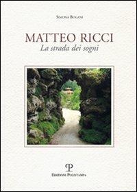 Matteo Ricci. La strada dei sogni - Simona Bogani - copertina