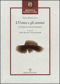 L' uomo e gli uomini. Antologia di scritti antropologici - Paolo Mantegazza - copertina