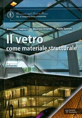 Il vetro come materiale strutturale - Emanuele Cagnacci,Maurizio Orlando,Paolo Spinelli - copertina