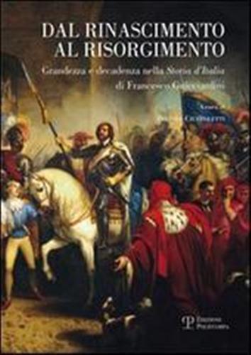 Dal Rinascimento al Risorgimento. Grandezza e decadenza nella «storia d'Italia» di Francesco Guicciardini - 4