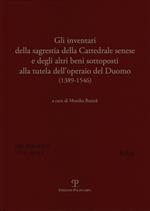 Gli inventari della sagrestia della cattedrale senese e degli altri beni sottoposti alla tutela dell'operaio del Duomo 1389-1546