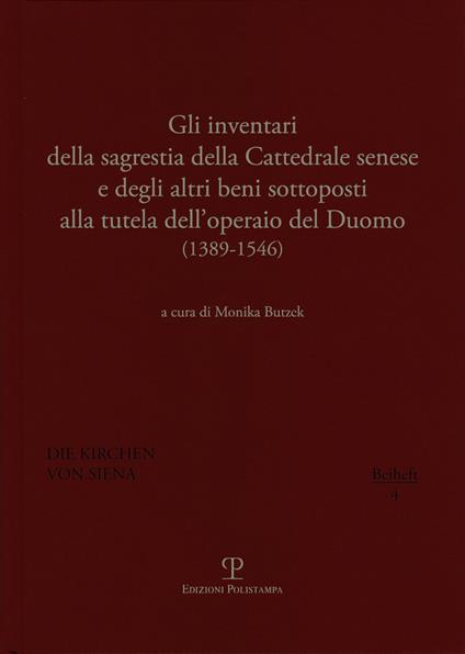 Gli inventari della sagrestia della cattedrale senese e degli altri beni sottoposti alla tutela dell'operaio del Duomo 1389-1546 - copertina