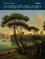 La conquista dell'acqua. Dai laghi preistorici alla gestione del bene comune