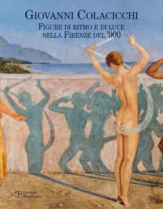 Giovanni Colacicchi. Figure di ritmo e di luce nella Firenze dell'900 - copertina