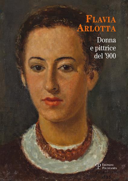 Flavia Arlotta. Donna e pittrice del '900. Ediz. illustrata - copertina