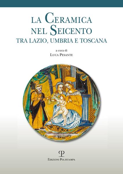 La ceramica nel Seicento tra Lazio, Umbria e Toscana - copertina