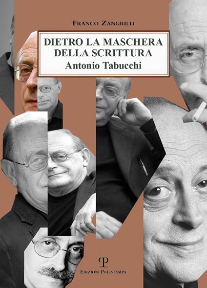 Dietro la maschera della scrittura. Antonio Tabucchi - Franco Zangrilli - copertina