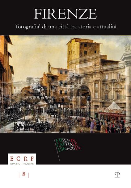 Firenze. Fotografia di una città. Tra storia e attualità. La collezione Borbottoni ed altre vedute dalle raccolte d'arte dell'ente Cassa di Risparmio di Firenze. Ediz. illustrata - copertina