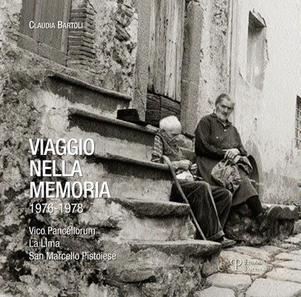 Viaggio nella memoria 1976-1978. Vico Pancellorum, La Lima, San Marcello pistoiese. Ediz. illustrata - Claudia Bartoli - copertina