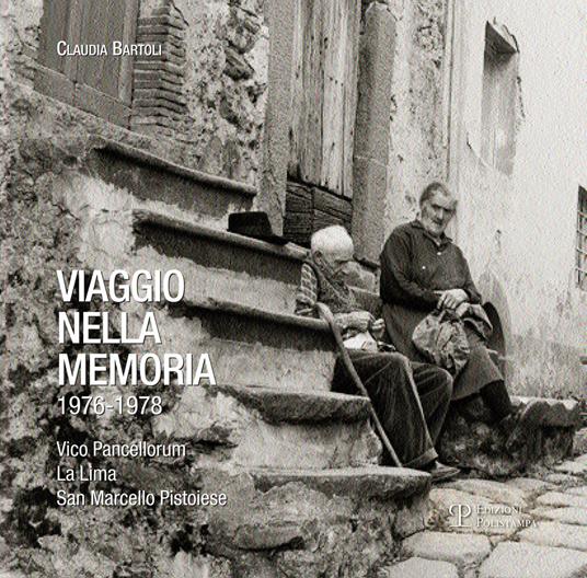 Viaggio nella memoria 1976-1978. Vico Pancellorum, La Lima, San Marcello pistoiese. Ediz. illustrata - Claudia Bartoli - copertina