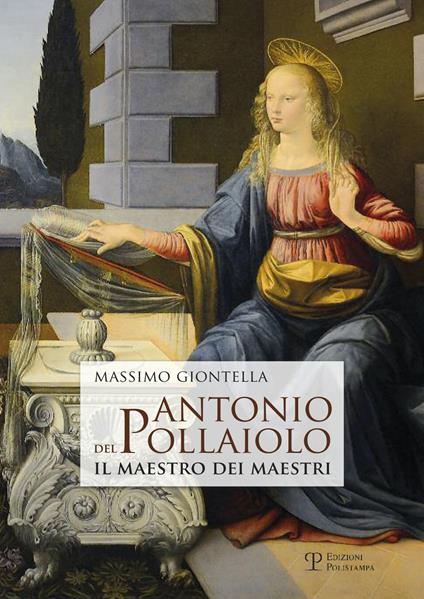 Antonio del Pollaiolo. Il maestro dei maestri - Massimo Giontella - copertina