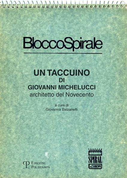 Blocco spirale: un taccuino di Giovanni Michelucci, architetto del Novecento - copertina