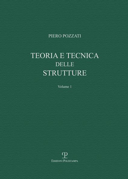 Teoria e tecnica delle strutture . Vol. 1: Preliminari e fondamenti. -  Piero Pozzati - Libro - Polistampa - Universitario. Ingegneria |  laFeltrinelli
