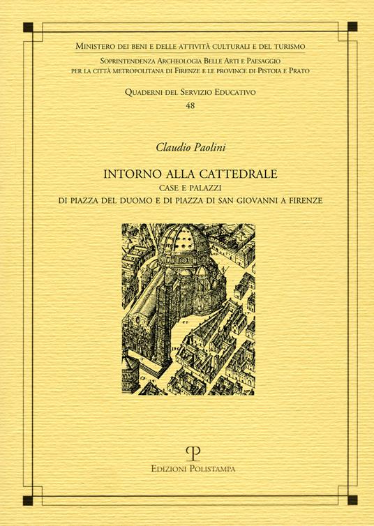 Intorno alla cattedrale. Case e palazzi di Piazza del Duomo e di Piazza di San Giovanni a Firenze - Claudio Paolini - copertina