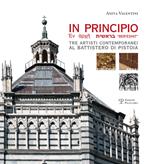 In principio. Tre artisti contemporanei al Battistero di Pistoia: Carlo Pizzichini, Filippo Rossi, Luigi Russo Papotto. Ediz. illustrata