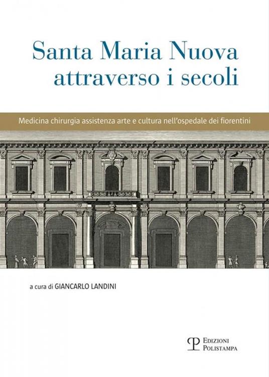 Santa Maria Nuova attraverso i secoli. Assistenza, scienza e arte nell'ospedale dei fiorentini - 3