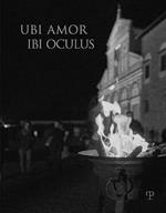 Ubi amor ibi oculus. Nei 1000 anni dalla fondazione di San Miniato. Ediz. illustrata