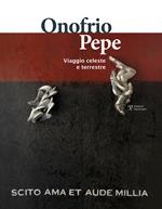 Onofrio Pepe. Viaggio celeste e terrestre. Ediz. italiana e inglese