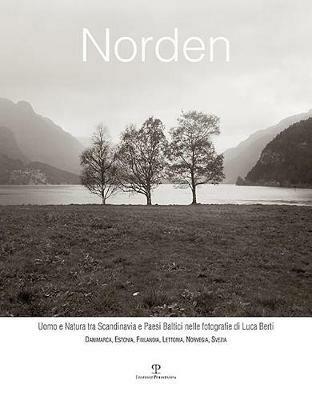 Norden. Uomo e natura tra Scandinavia e paesi baltici nelle fotografie di Luca Berti. Danimarca, Estonia, Finlandia, Lettonia, Norvegia, Svezia - 3