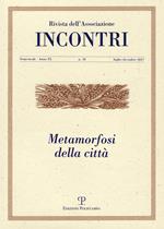 Incontri (2017). Vol. 18: Metamorfosi della città (luglio-dicembre).